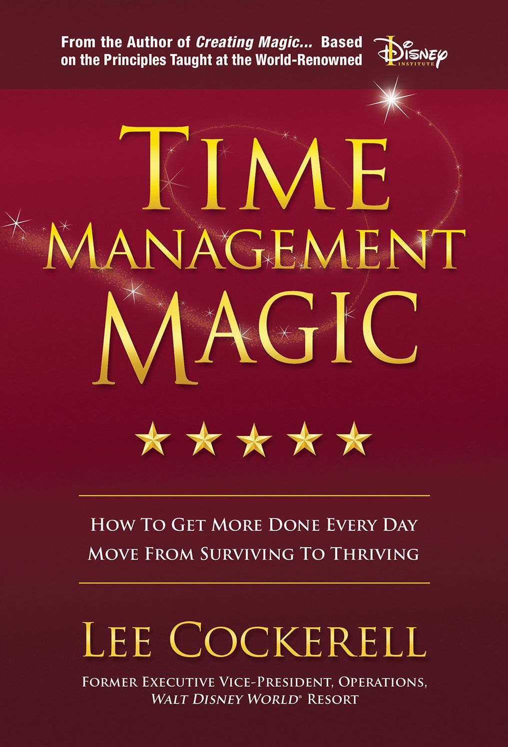 Time Management Magic: How To Get More Done Every Day And Move From Surviving To Thriving