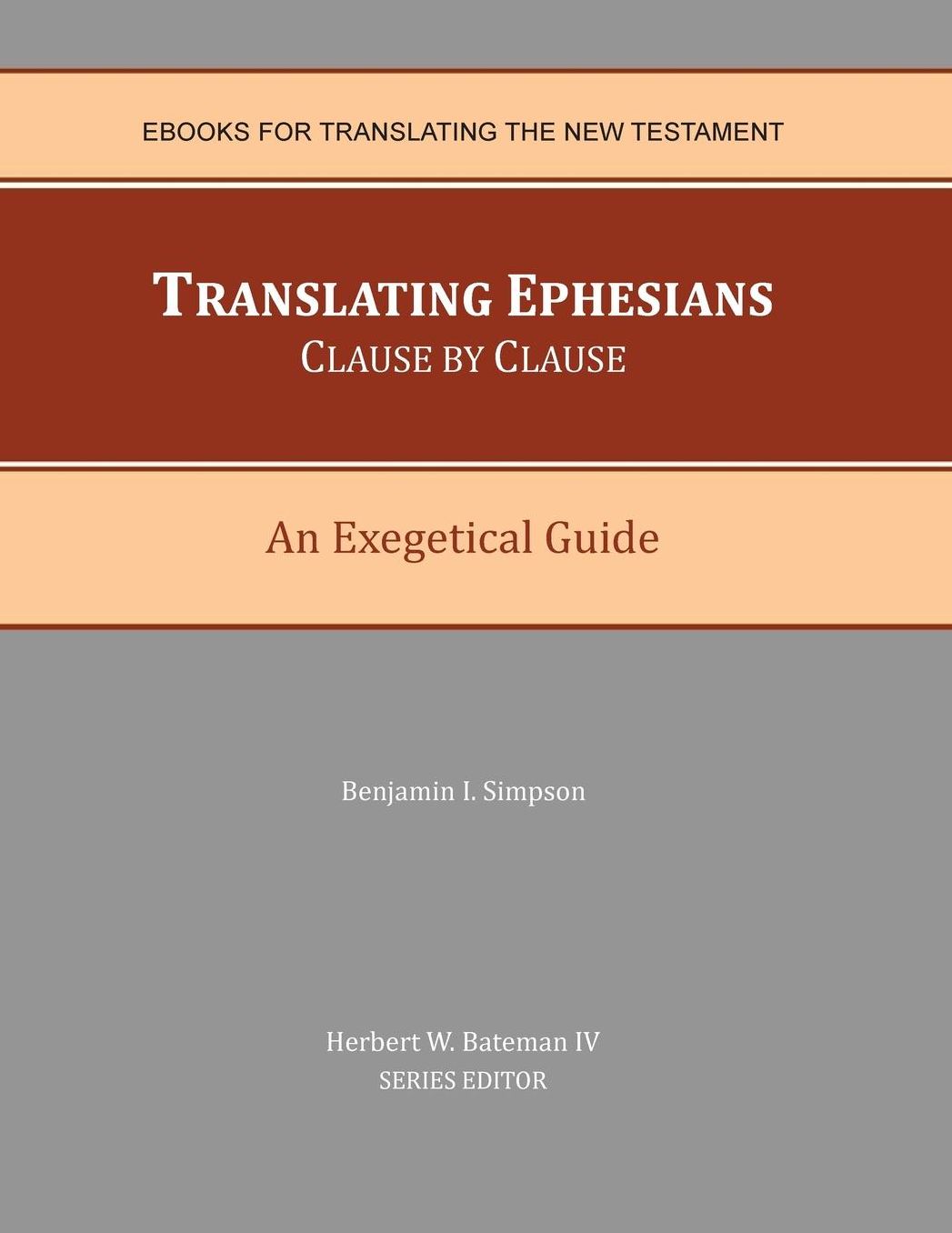 Translating Ephesians Clause by Clause: An Exegetical Guide