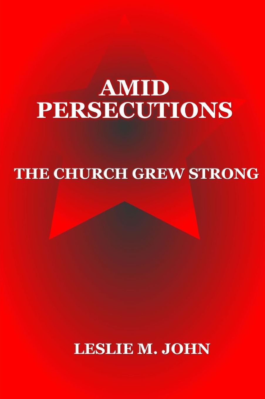 Amid Persecutions: The Church Grew Strong