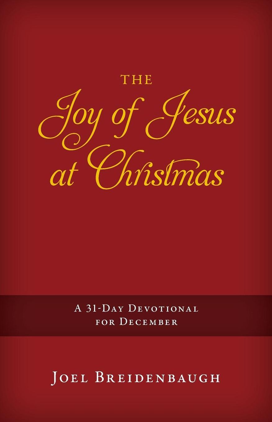 The Joy of Jesus at Christmas: A 31-Day Devotional for December