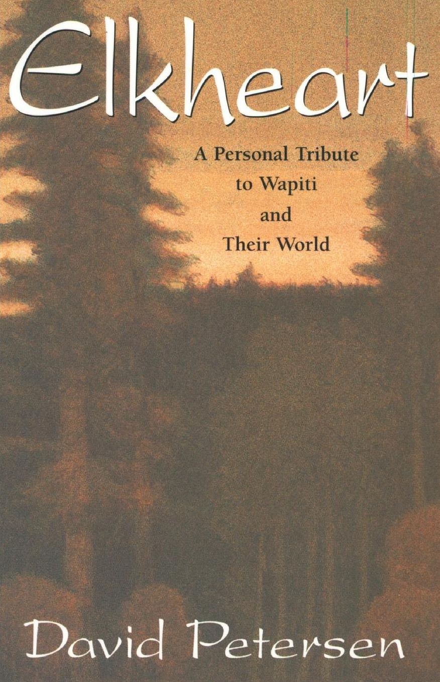 Elkheart: A personal tribute to wapiti and their world