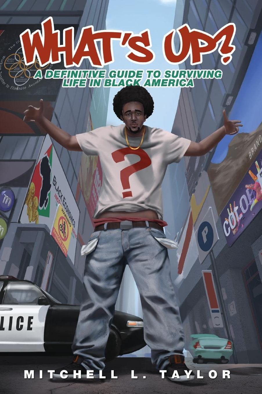 What's Up?: A Definitive Guide To Surviving Life In Black America