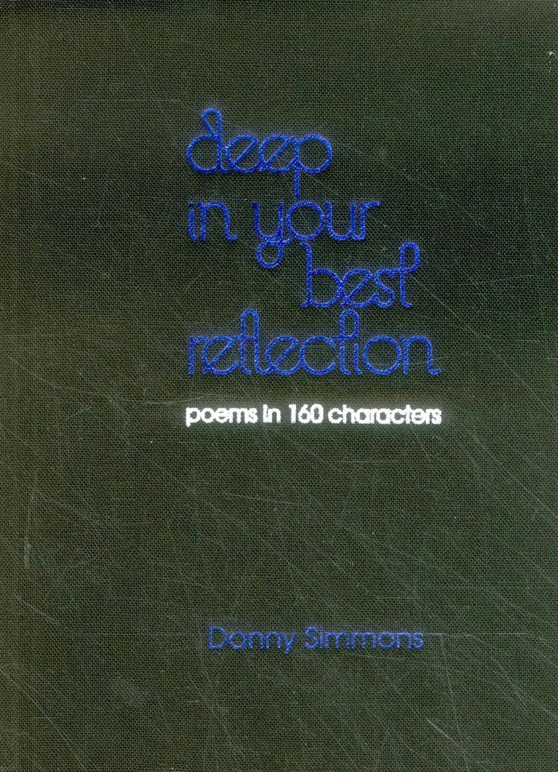 Deep in Your Best Reflection: Poems in 160 Characters
