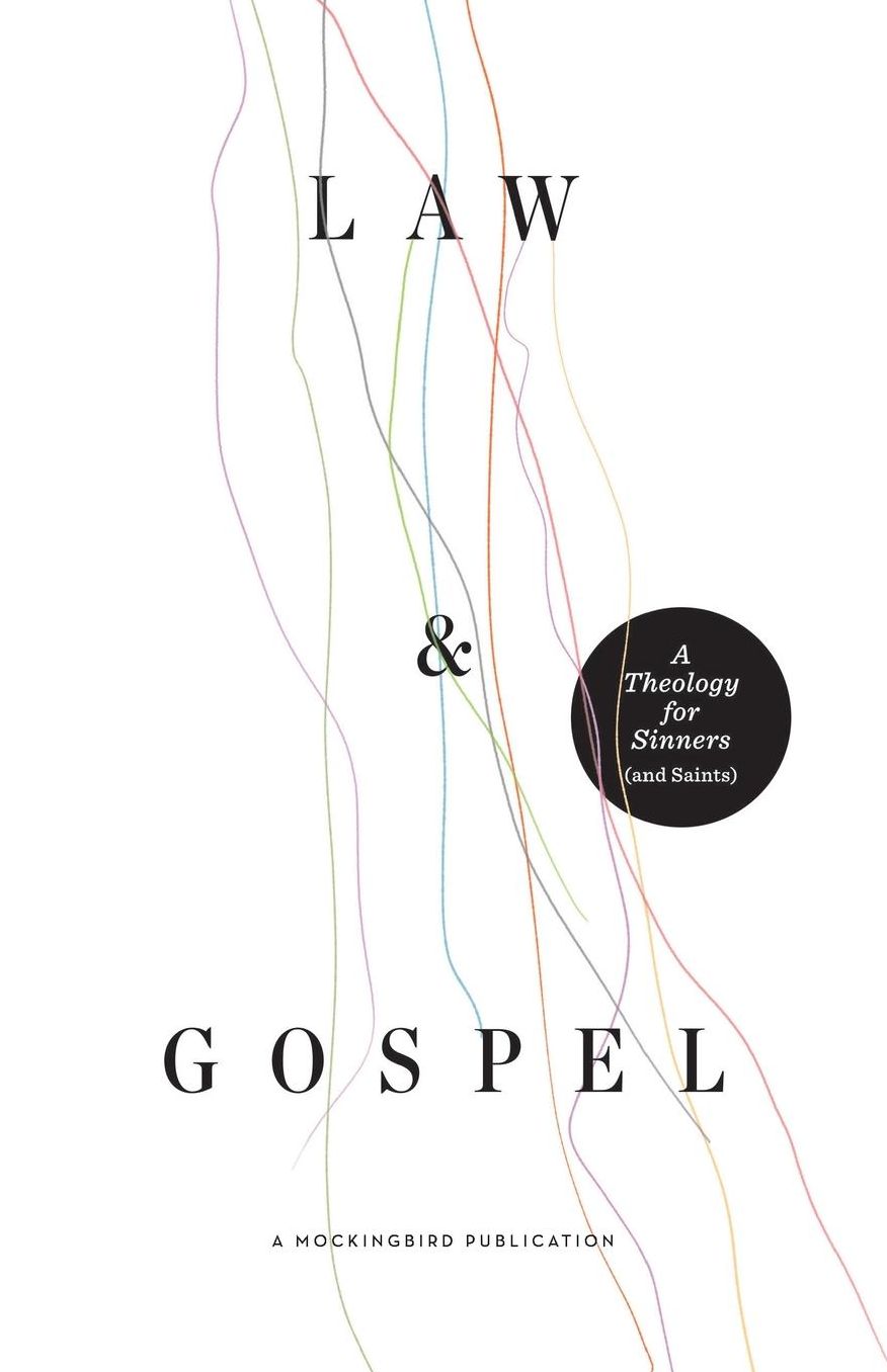 Law and Gospel: A Theology for Sinners (and Saints)