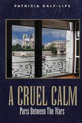 A Cruel Calm: Paris Between the Wars