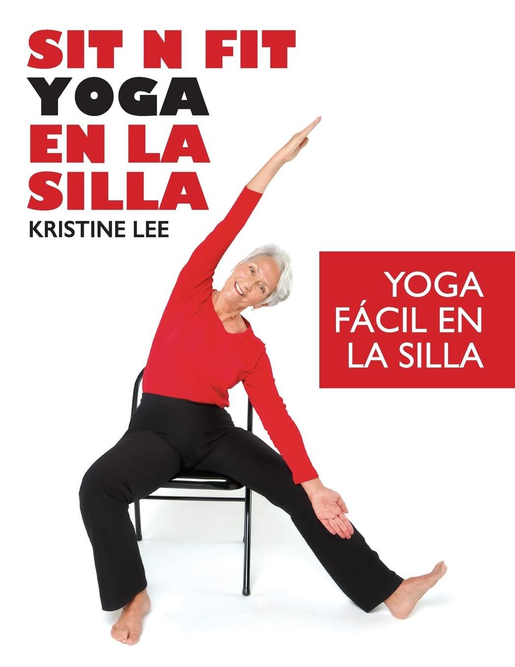 Sit N Fit Yoga En La Silla: Yoga Fácil en la Silla
