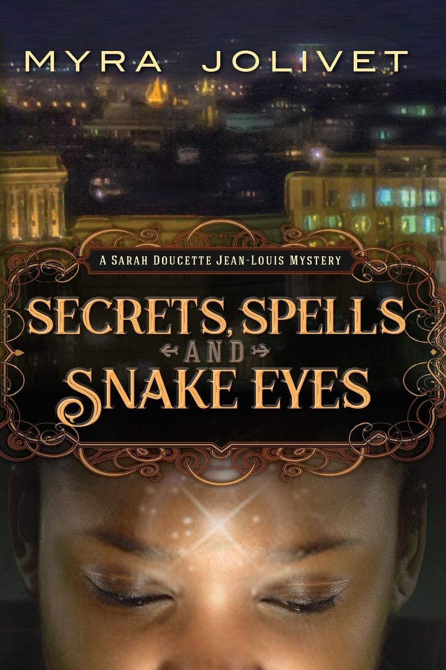 Secrets, Spells and Snake Eyes: A Sarah Doucette Jean-Louis Mystery, Part Deux