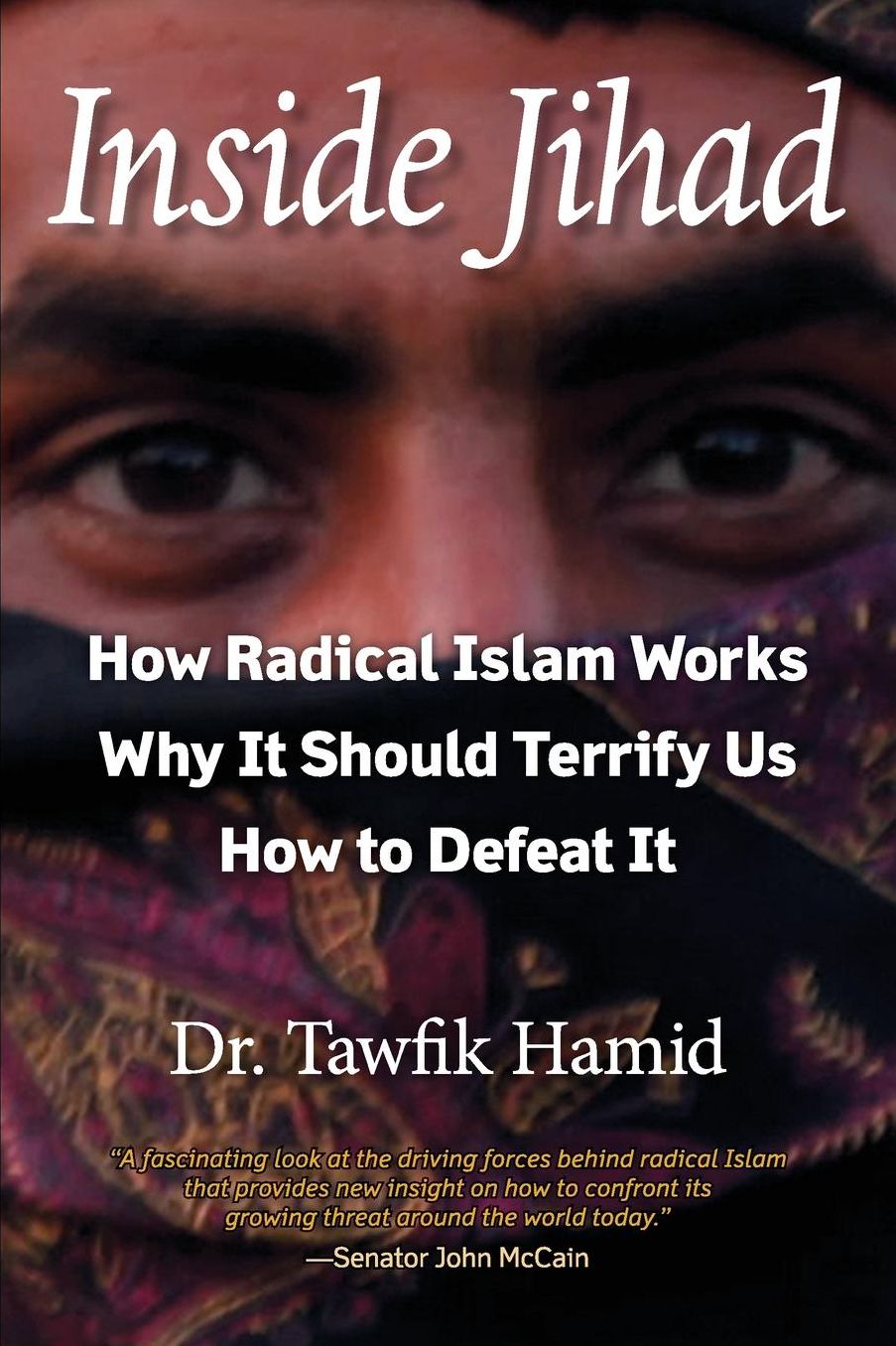 Inside Jihad: How Radical Islam Works; Why It Should Terrify Us; How to Defeat It