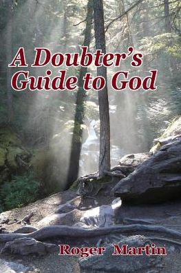 A Doubter's Guide to God