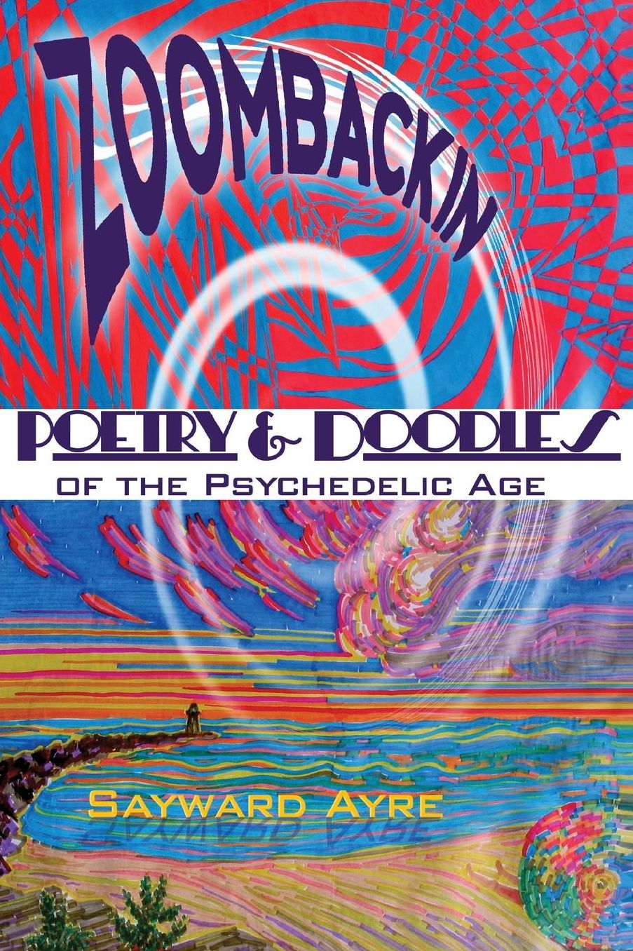ZOOMBACKIN: Poetry & Doodles of the Psychedelic Age
