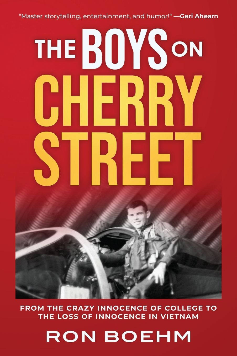 The Boys on Cherry Street: From the Crazy Innocence of College to the Loss of Innocence in Vietnam
