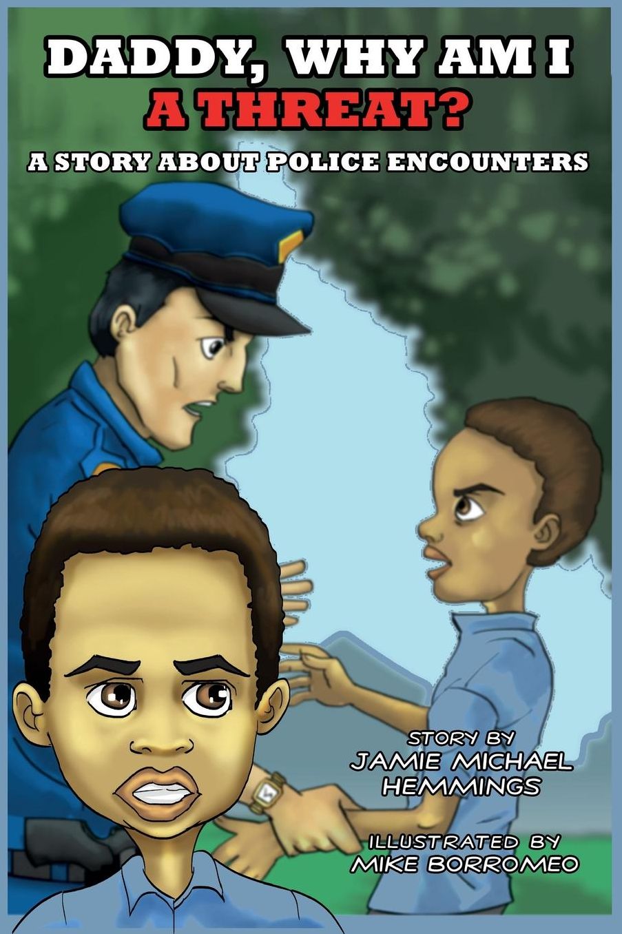 Daddy, Why Am I A Threat?: A Story About Police Encounters