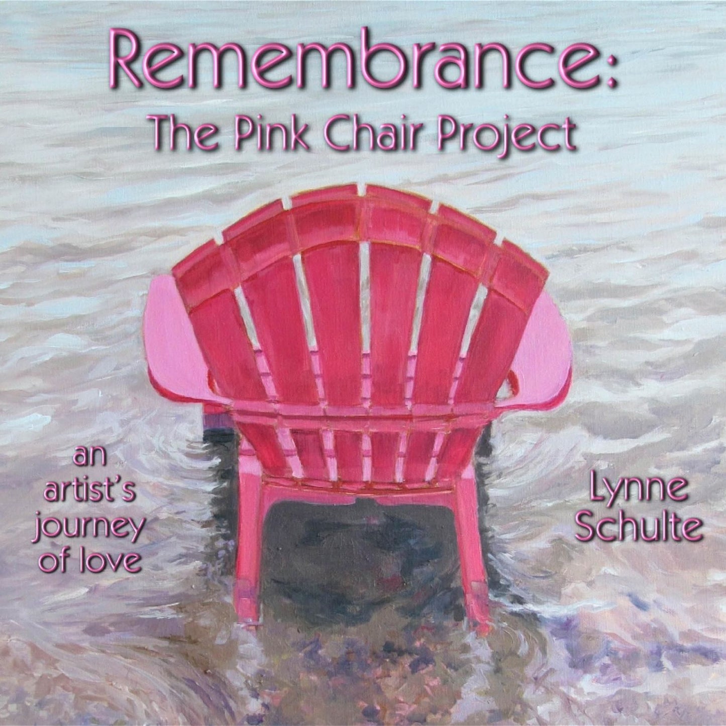 Remembrance: The Pink Chair Project: an artist's journey of love