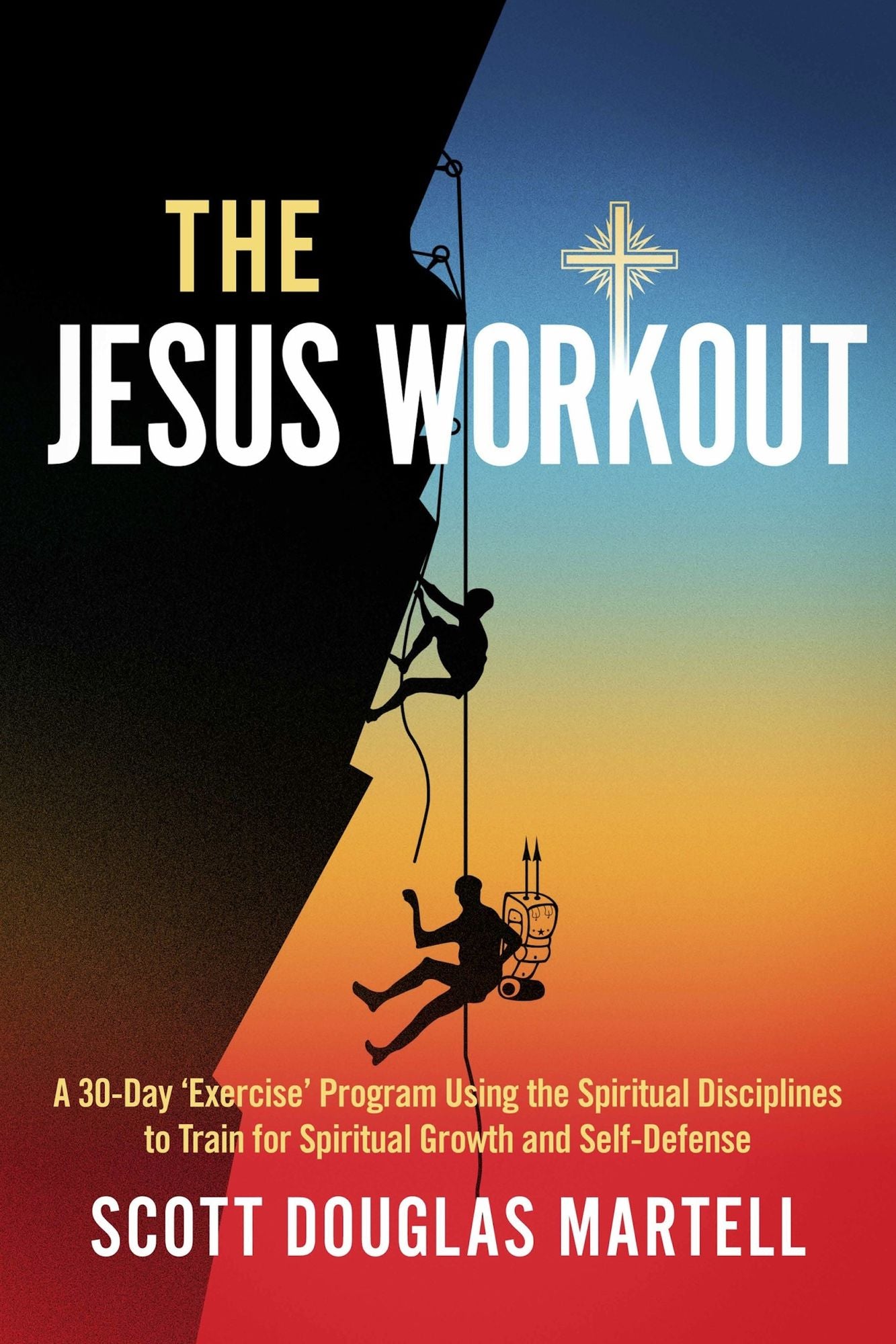 The Jesus Workout: A 30-Day 'Exercise' Program Using the Spiritual Disciplines