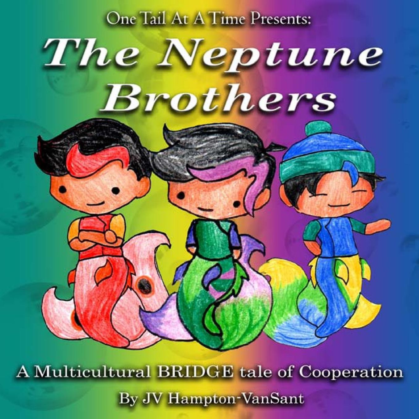 Neptune Brothers One Tail at a Time, Book 1: A Multicultural BRIDGE tale of cooperation