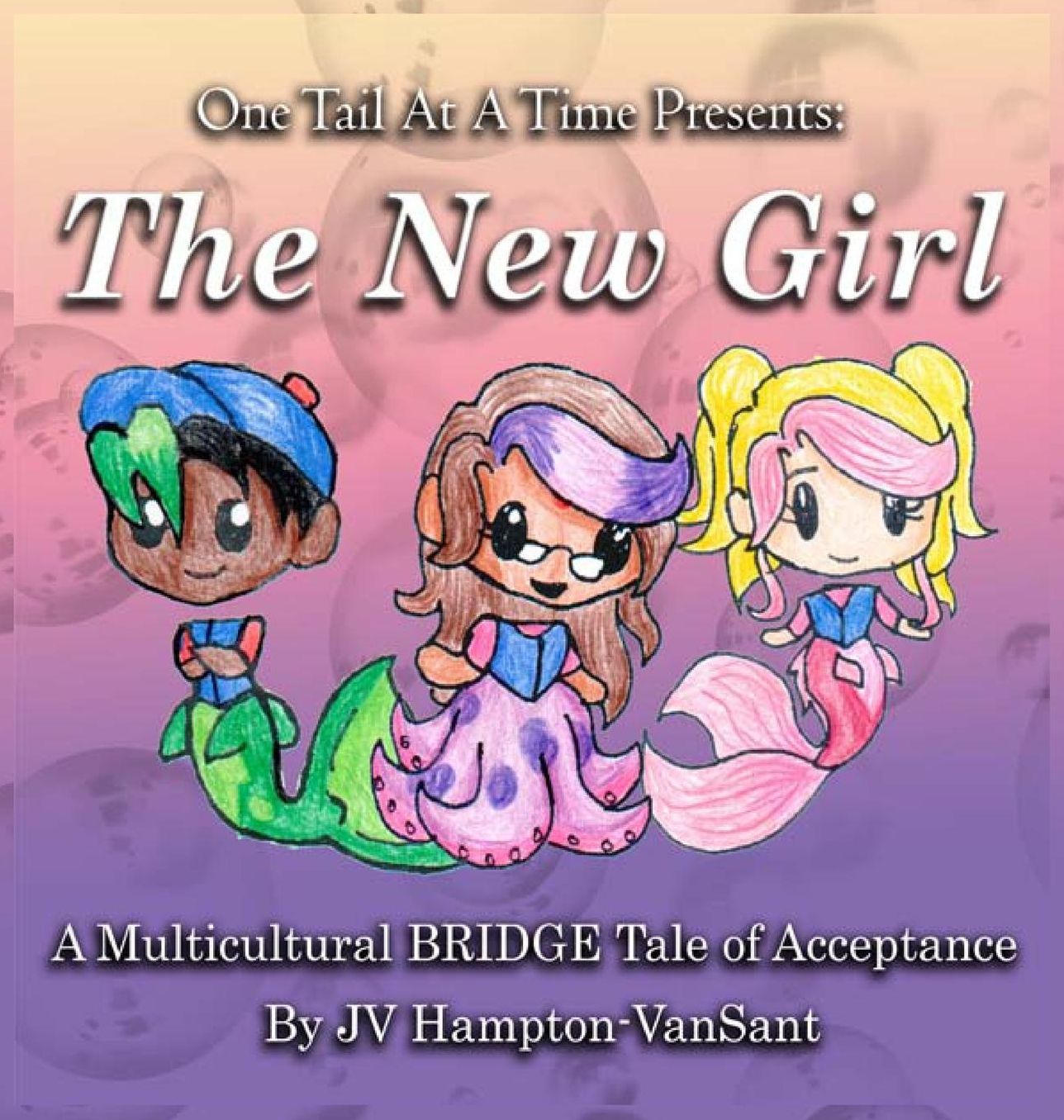 The New Girl, One Tail At A Time, Book 2: A Multicultural BRIDGE tale of Acceptance