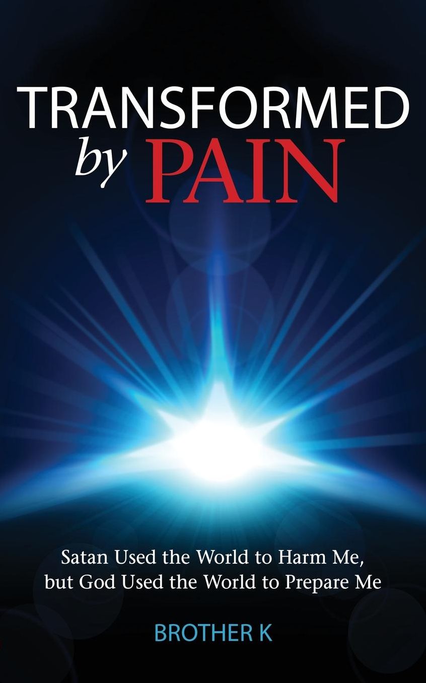 Transformed by Pain: Satan Used the World to Harm Me, but God Used the World to Prepare Me