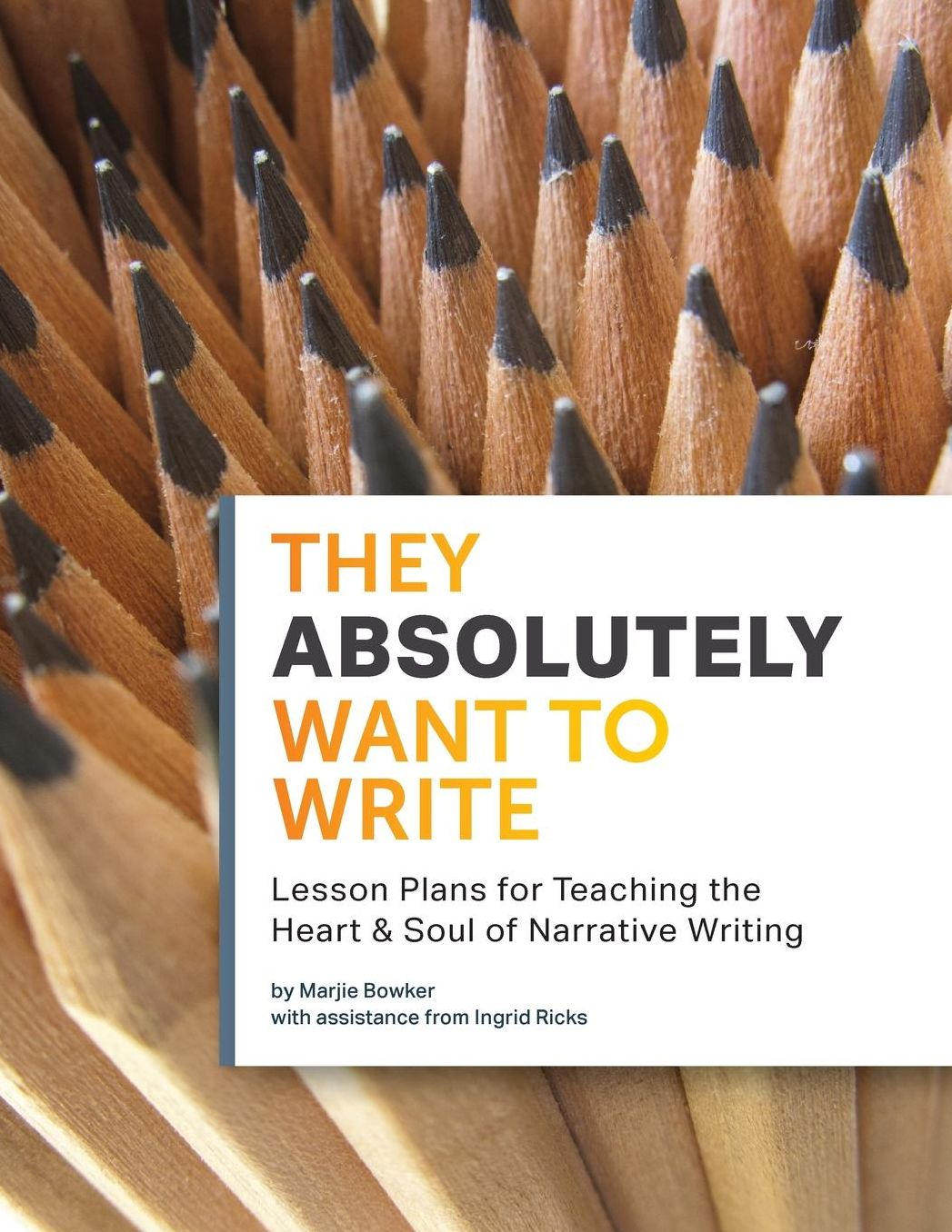 They Absolutely Want to Write: Teaching the Heart and Soul of Narrative Writing