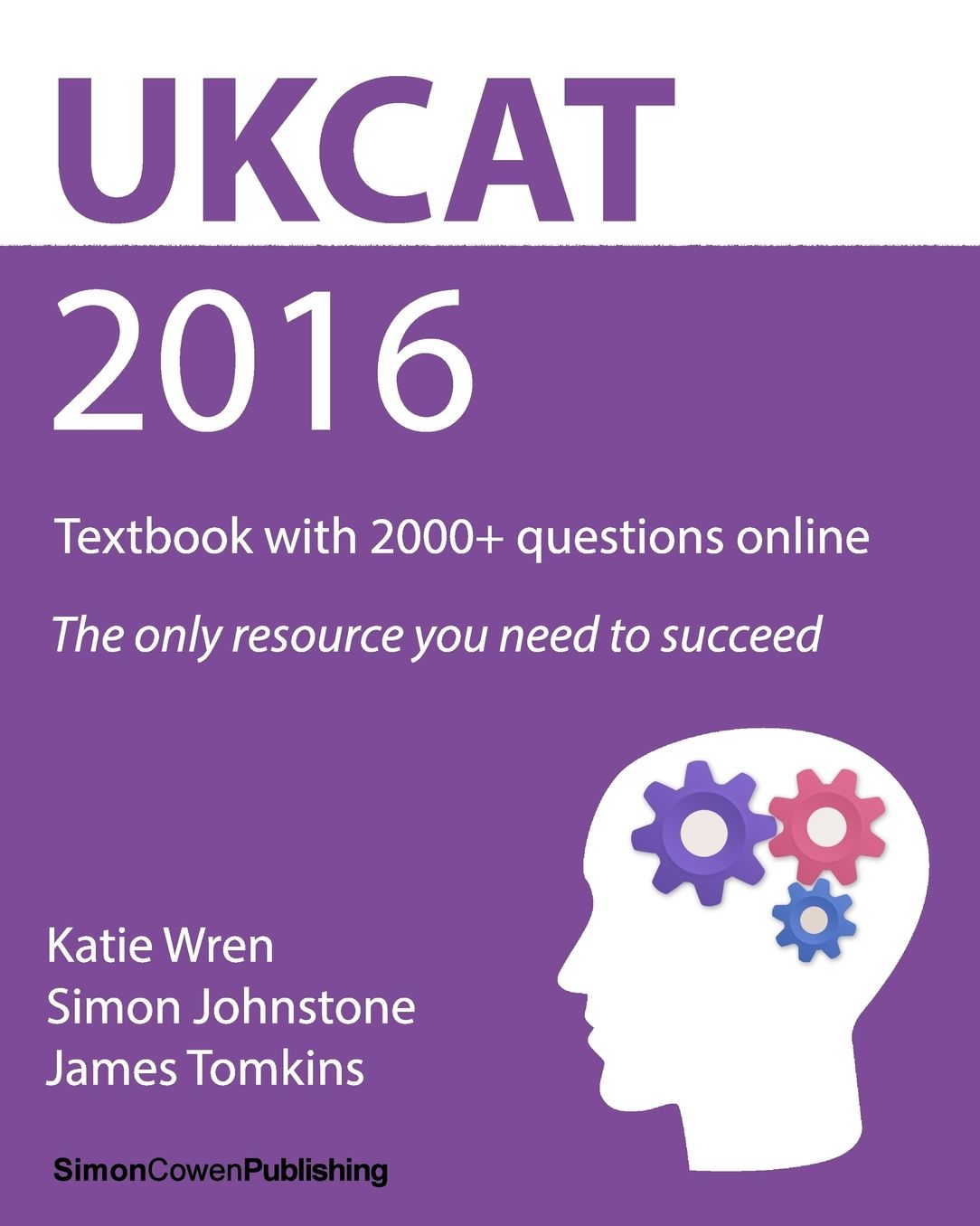 UKCAT 2016 - Textbook with 2000+ questions online: The only resource you need to succeed