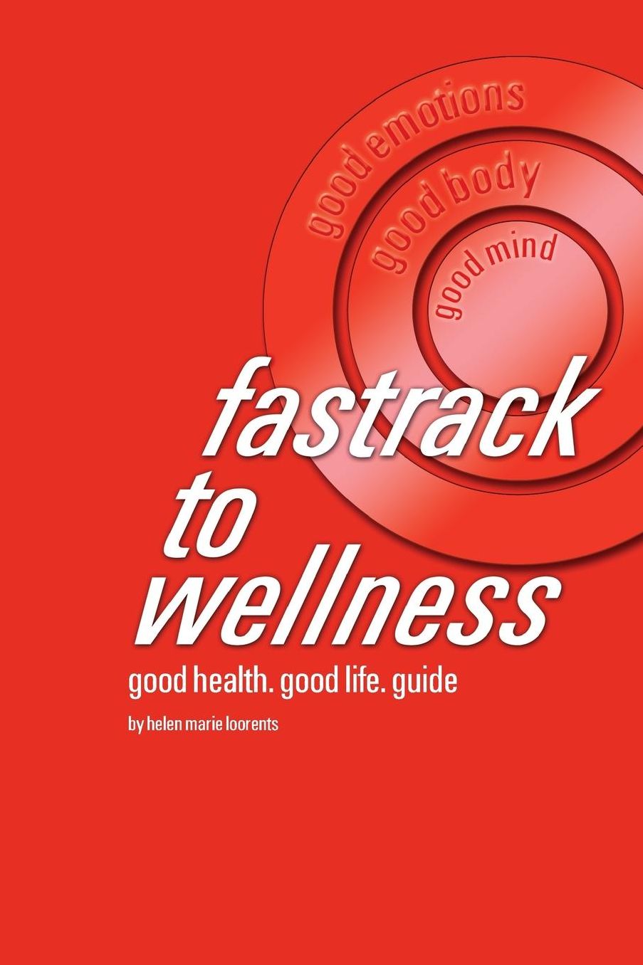 fastrack to wellness: good health. good life. guide