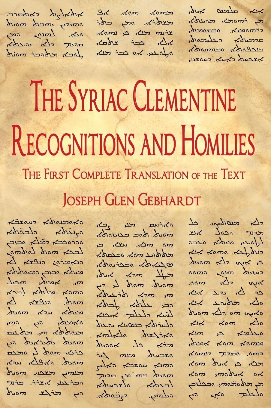 The Syriac Clementine Recognitions and Homilies: The First Complete Translation of the Text