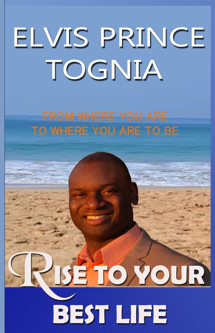 Rise To Your Best Life: From where you are to where you are to be