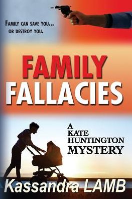 FAMILY FALLACIES: A Kate Huntington Mystery