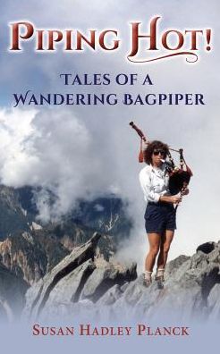 Piping Hot!: Tales of a Wandering Bagpiper