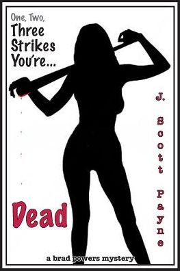 One, Two Three Strikes You're Dead: A Brad Powers Mystery