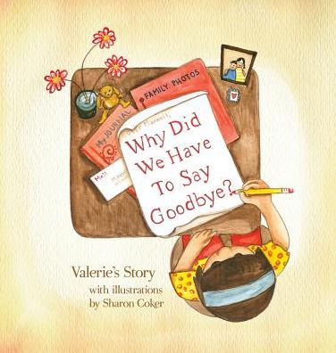 Why Did We Have to Say Goodbye?: Valerie's Story