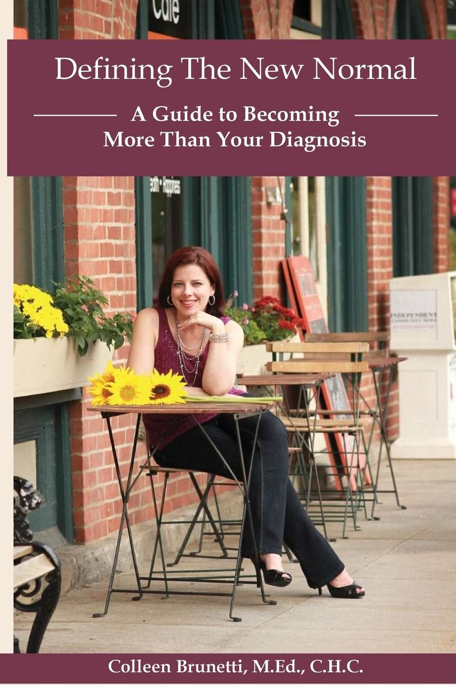 Defining The New Normal: : A Guide to Becoming More Than Your Diagnosis