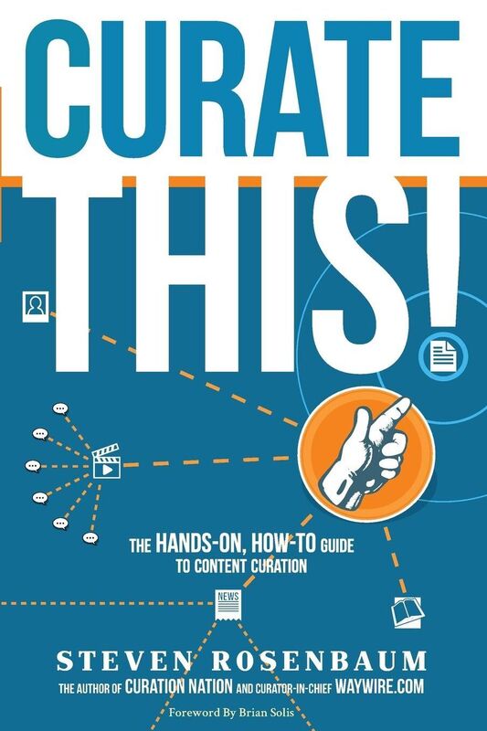 Curate This: The Hands-On, How-To Guide To Content Curation