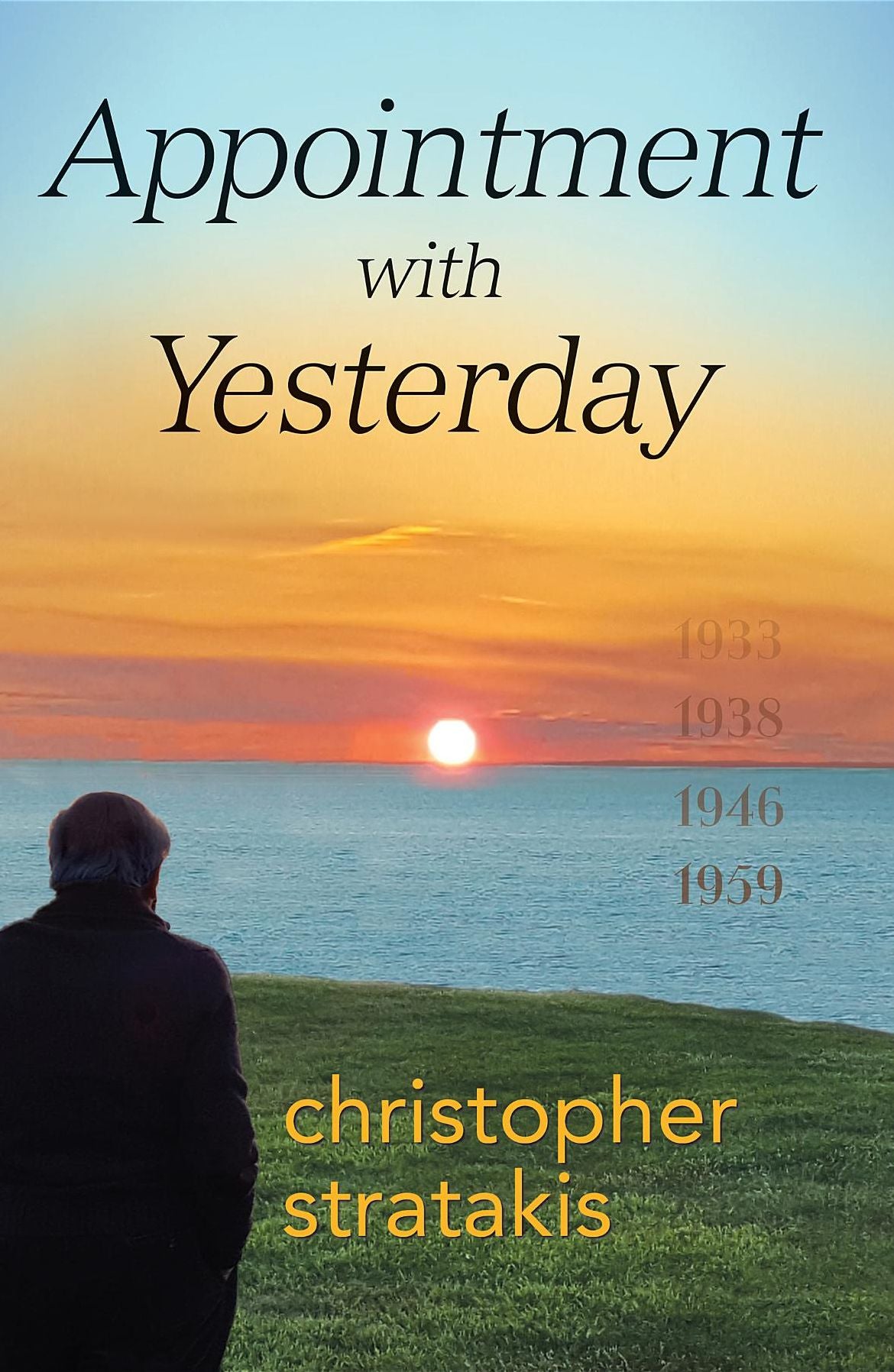 Appointment with Yesterday: A Novel in Four Parts with a Prologue and an Epilogue