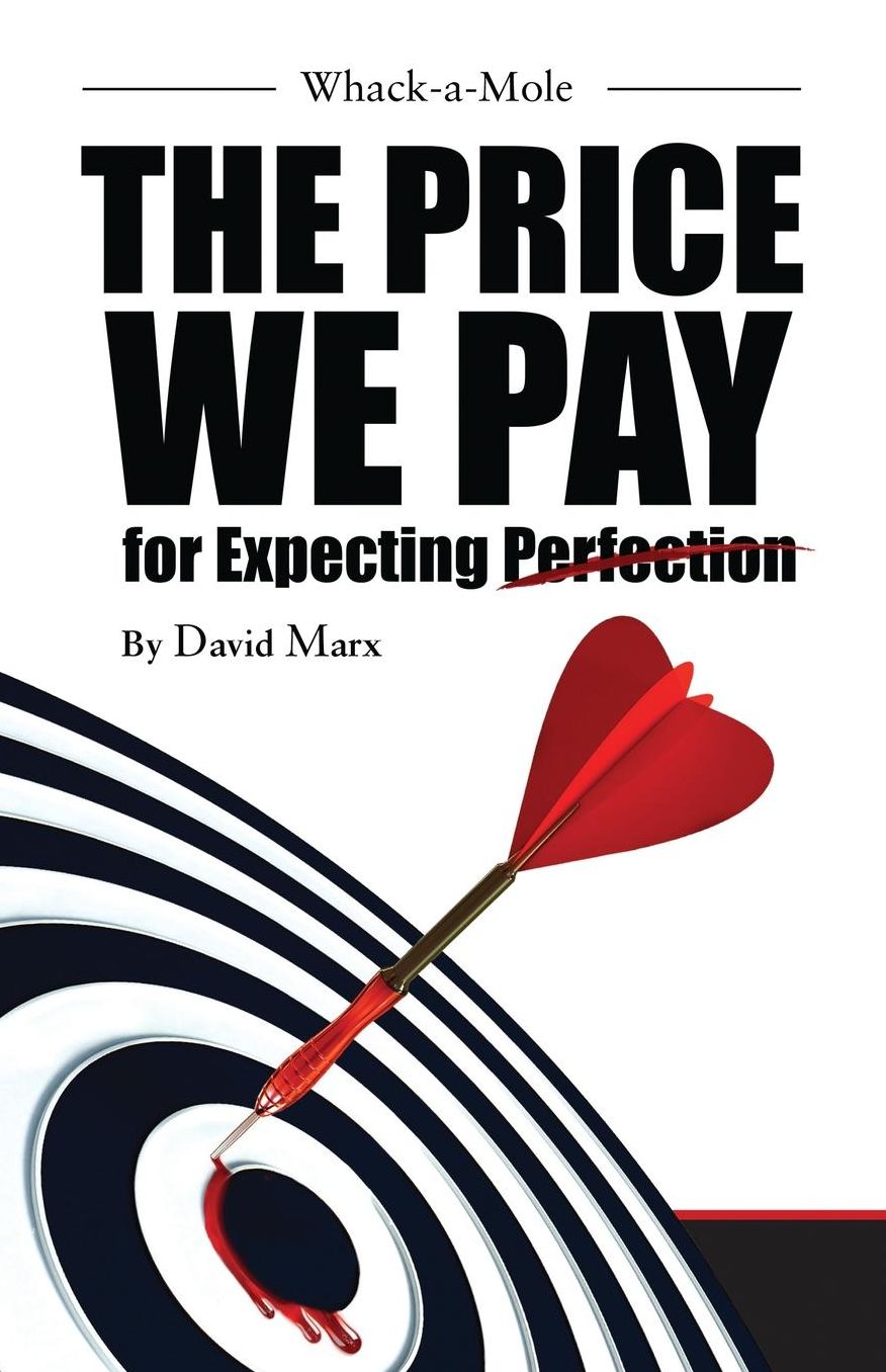 Whack-a-Mole: Price We Pay For Expecting Perfection