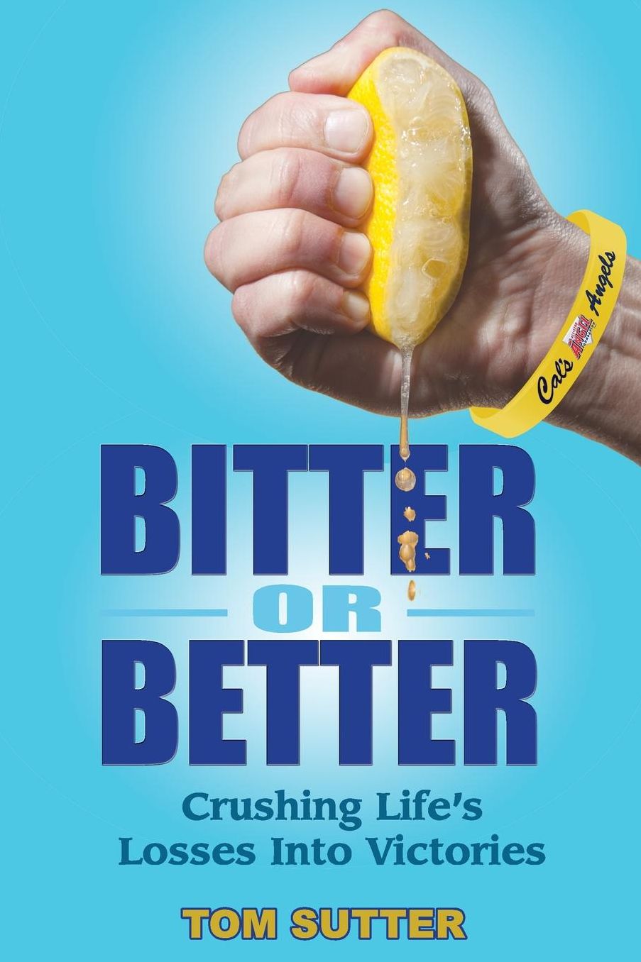 Bitter or Better: Crushing Life's Losses Into Victories