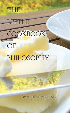 The Little Cookbook of Philosophy