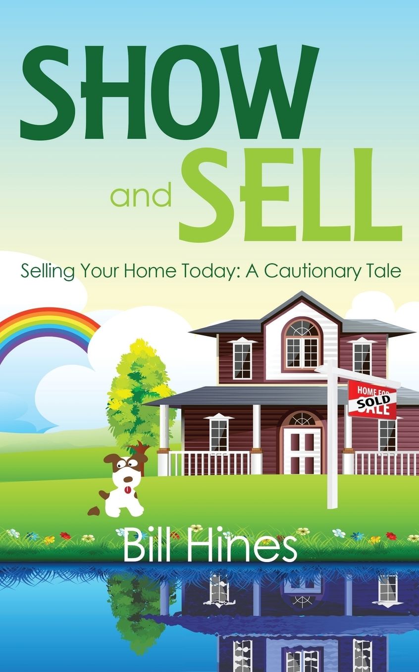 Show and Sell: Selling Your Home Today: A Cautionary Tale