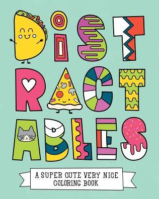 Distractables: A Super Cute Very Nice Coloring Book