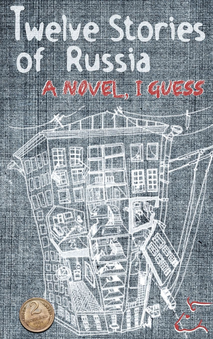 Twelve Stories of Russia: A novel, I guess