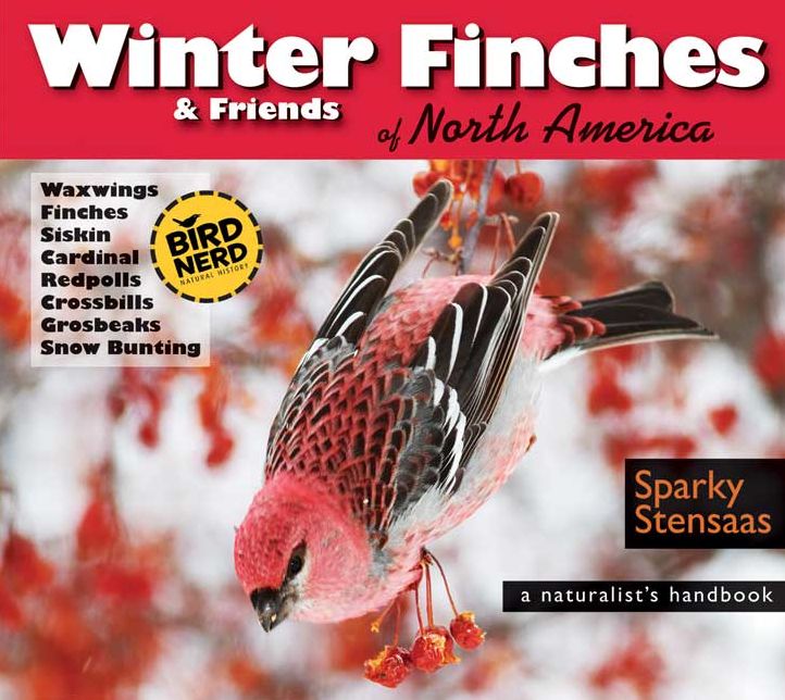 Winter Finches & Friends: A Naturalist's Handbook