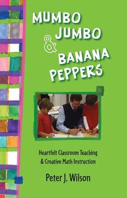 Mumbo Jumbo & Banana Peppers: Heartfelt Classroom Teaching & Creative Math Instruction