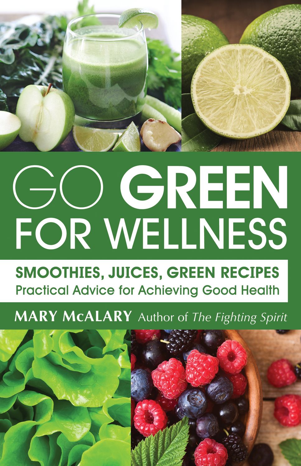 Go Green For Wellness: Smoothies, Juices and Green Recipes for Optimal Health