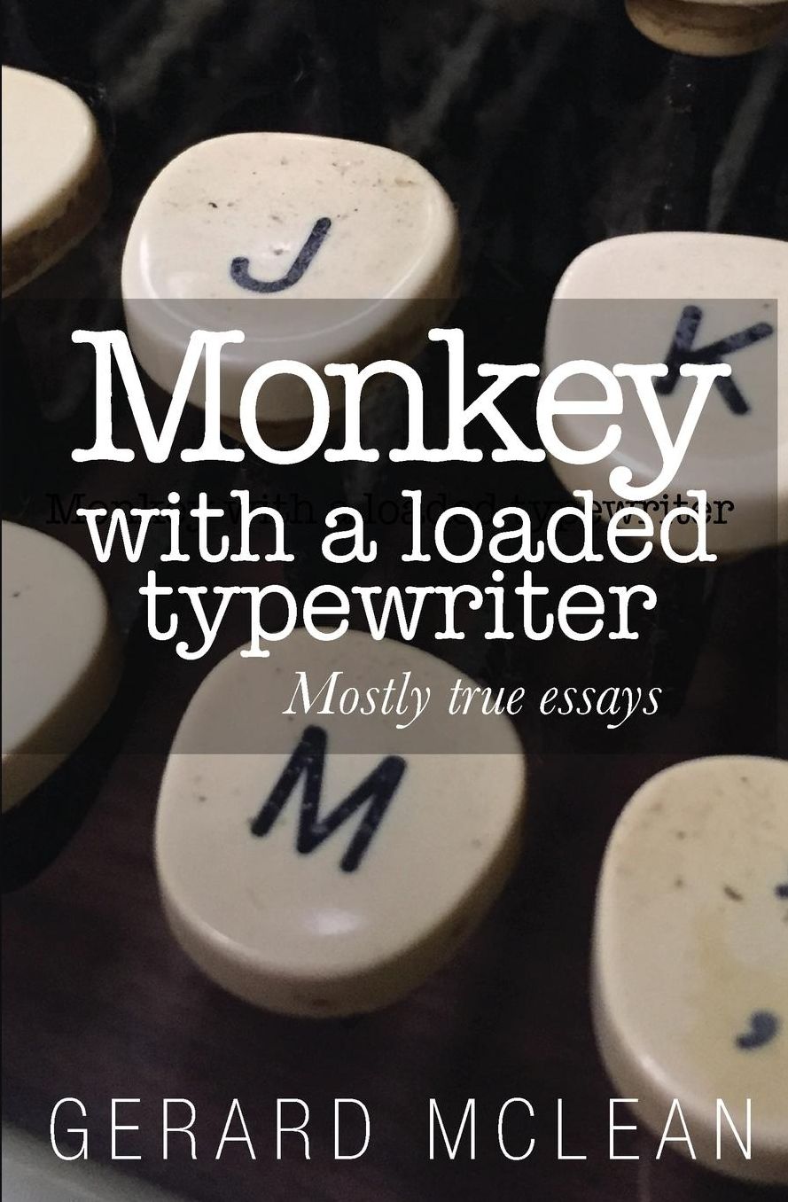 Monkey with a loaded typewriter: Mostly true essays