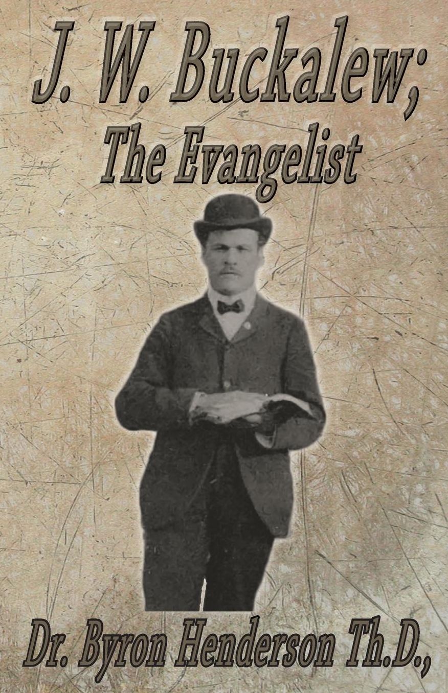 J. W. Buckalew; The Evangelist: A Biography
