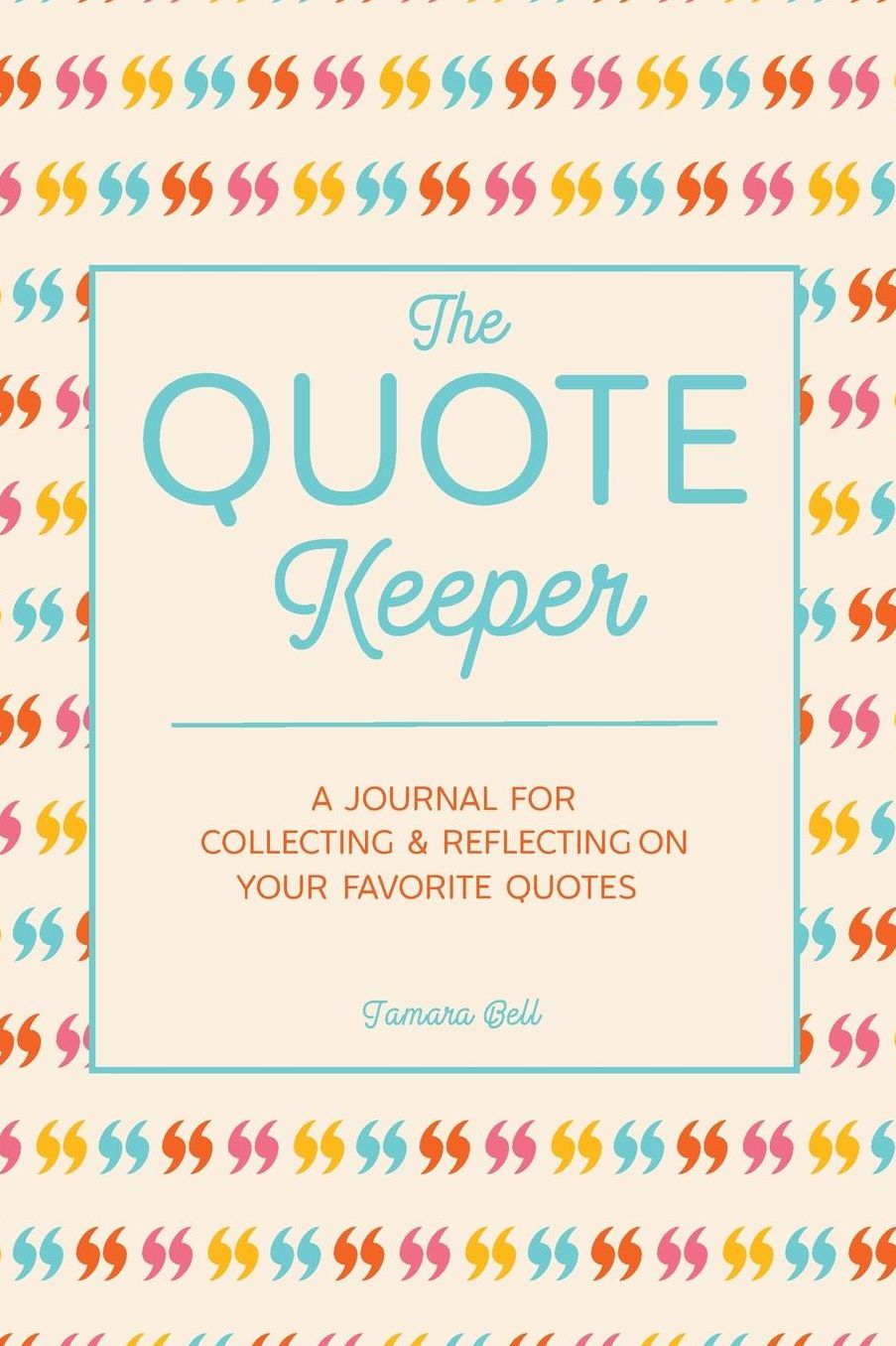 The Quote Keeper: A Journal for Collecting Your Favorite Quotes