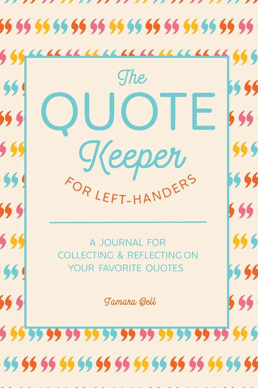 The Quote Keeper for Left-Handers: A Journal for Collecting Your Favorite Quotes