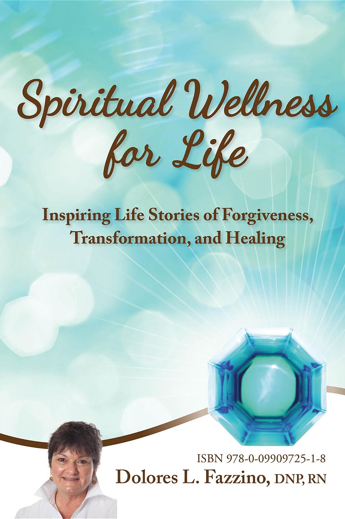 Spiritual Wellness for Life: Inspiring Life Stories of Forgiveness, Transformation, and Healing