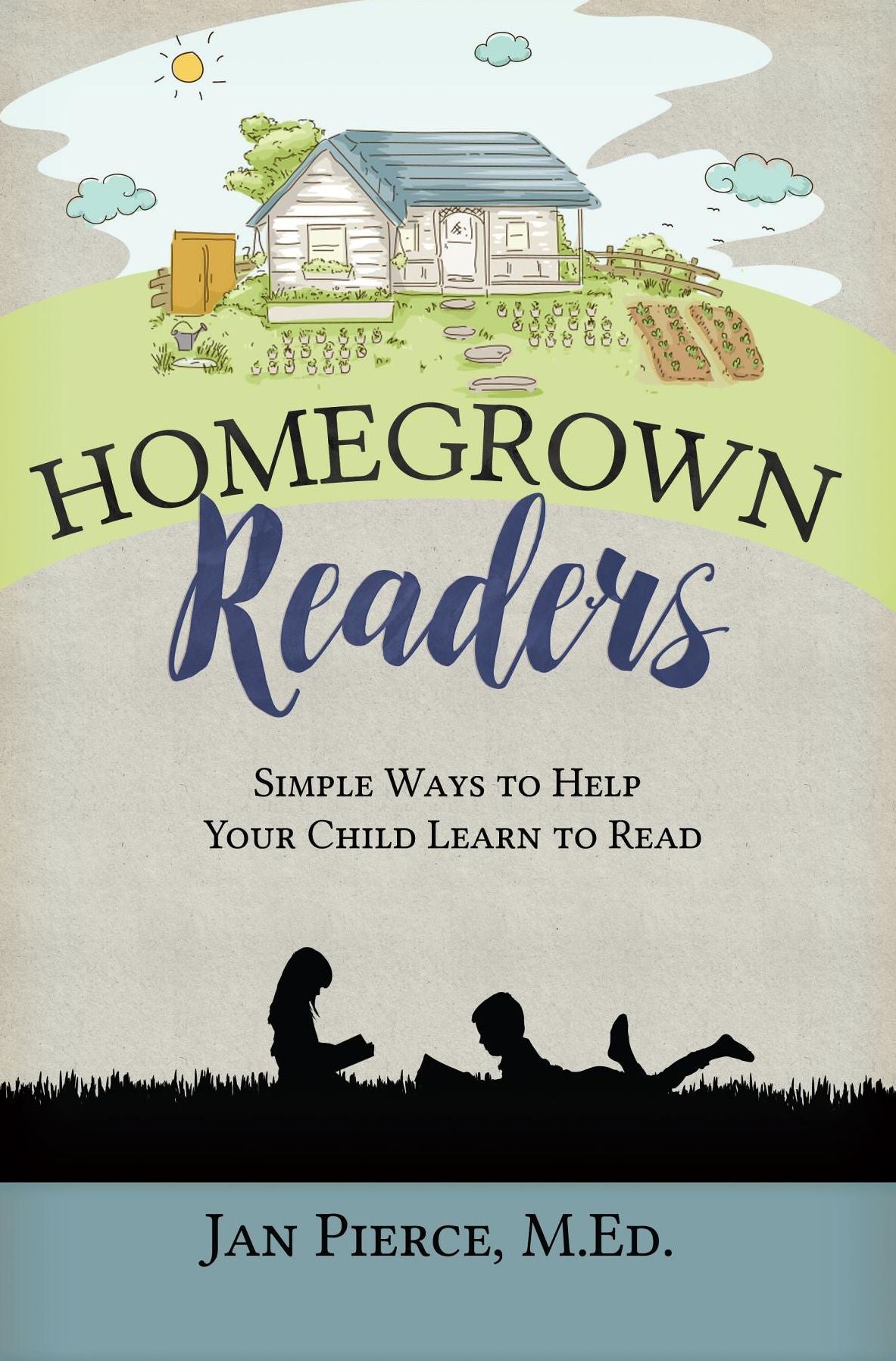 Homegrown Readers: Simple Ways to Help Your Child Learn to Read