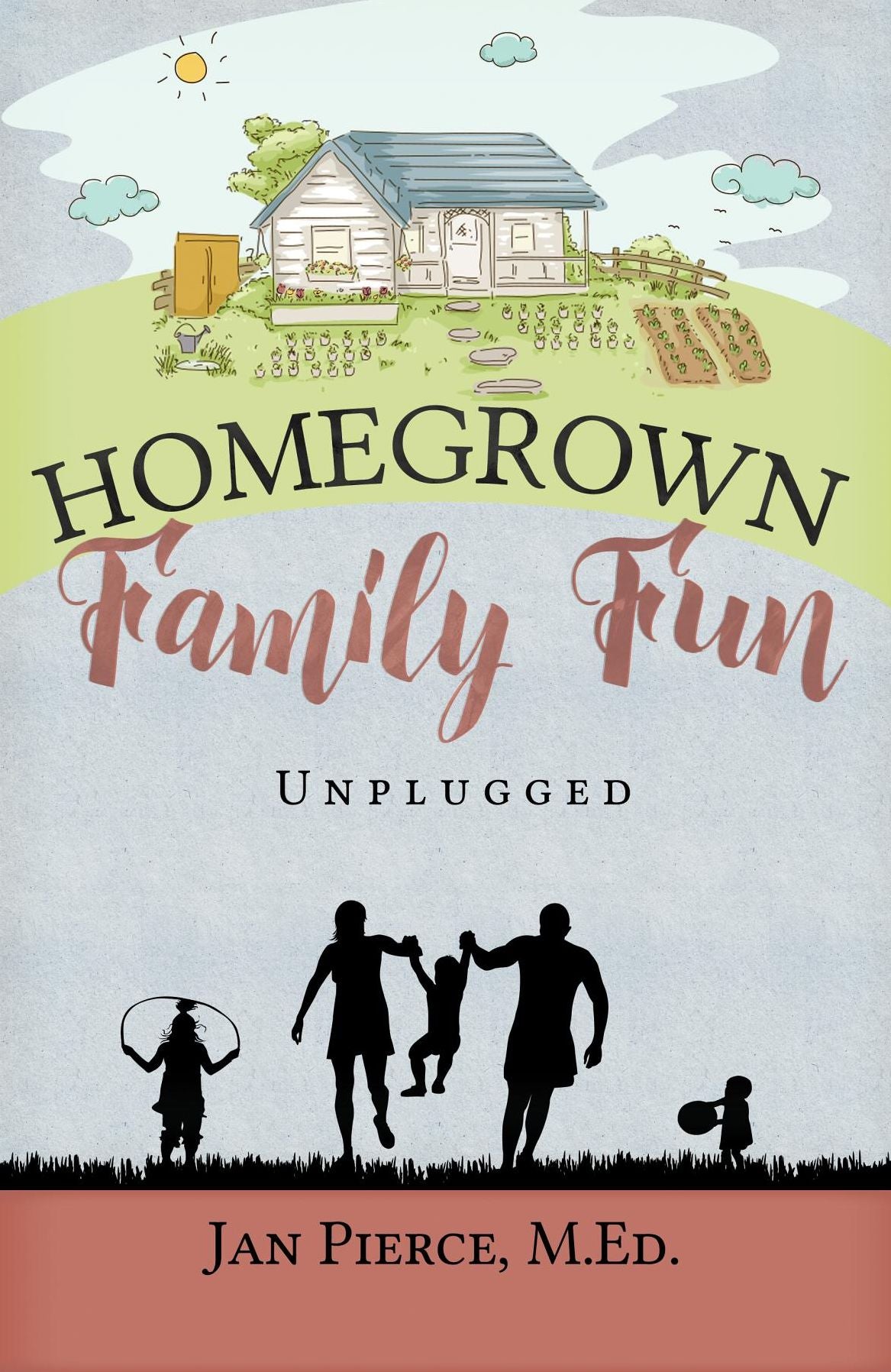 Homegrown Family Fun: Unplugged