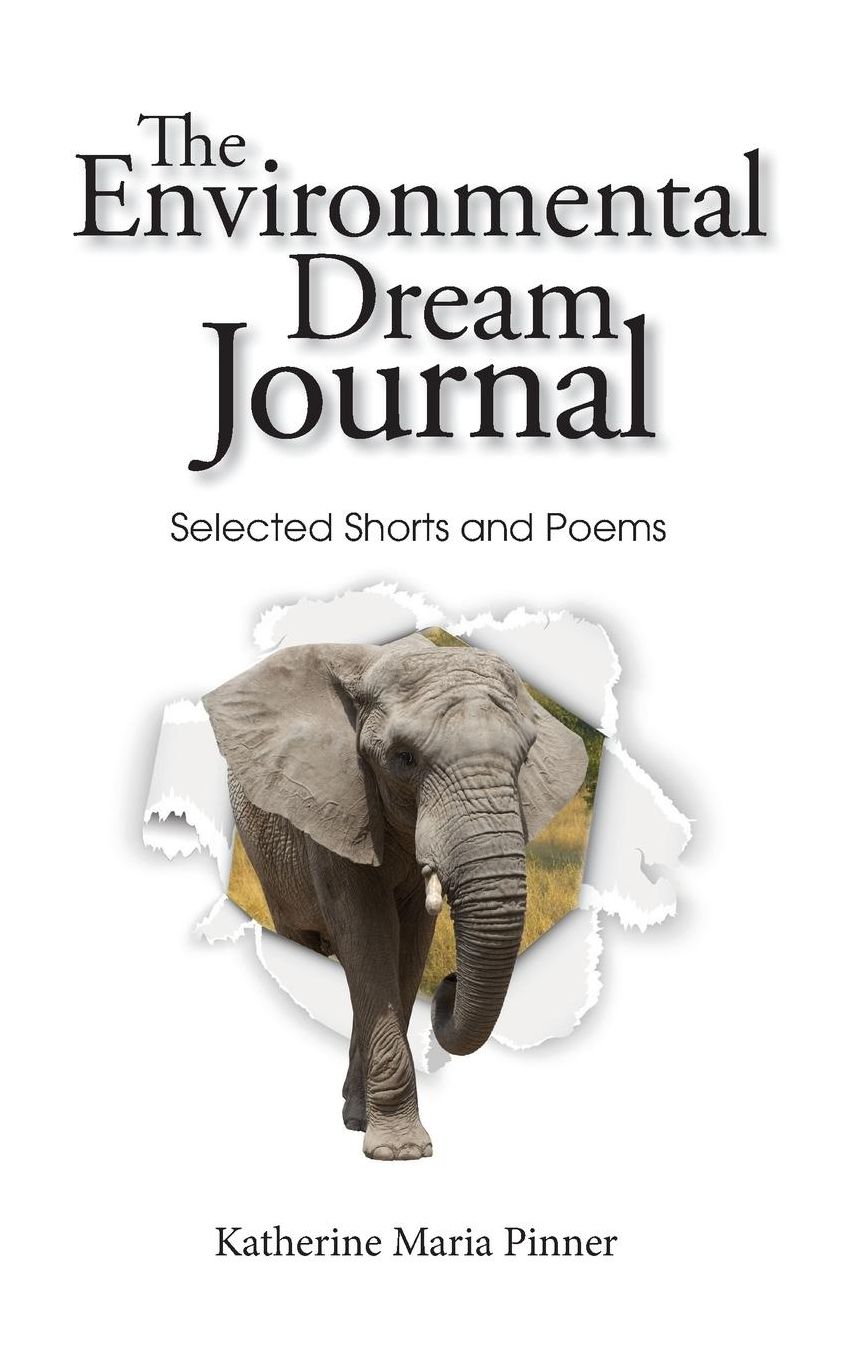 The Environmental Dream Journal: Selected Shorts and Poems